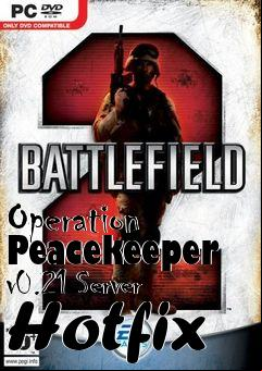 Box art for Operation Peacekeeper v0.21 Server Hotfix