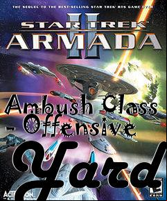Box art for Ambush Class - Offensive Yard