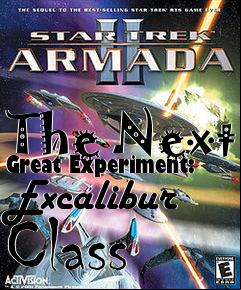 Box art for The Next Great Experiment: Excalibur Class