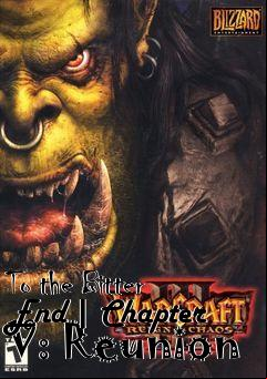 Box art for To the Bitter End | Chapter V: Reunion
