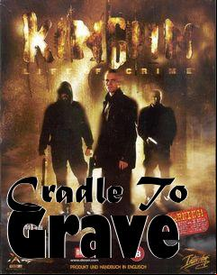 Box art for Cradle To Grave