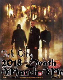 Box art for Sick City 2018 Death Match Map