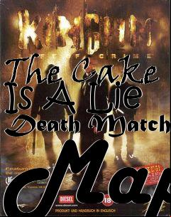 Box art for The Cake Is A Lie Death Match Map