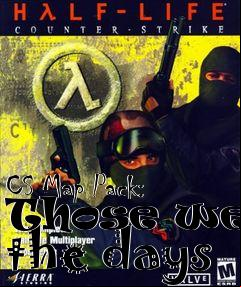 Box art for CS Map Pack: Those were the days