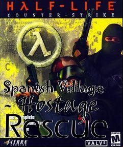 Box art for Spanish Village - Hostage Rescue