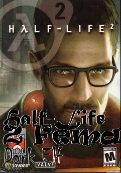 Box art for Half-Life 2 Female Dark Elf