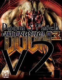 Box art for Doom 3 Patch v1.3.1 RUS(1C) v2
