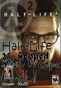 Box art for Half-Life 2: Scoped SMG Weapon Model