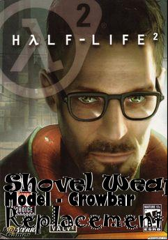 Box art for Shovel Weapon Model - Crowbar Replacement