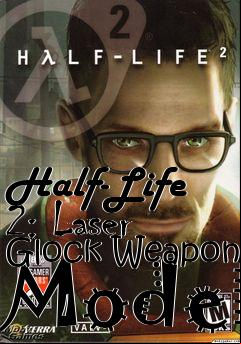 Box art for Half-Life 2: Laser Glock Weapon Model