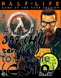 Box art for Half-Life: 357 (HL1 revolver) to Deagle (CS1.0)