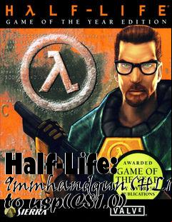 Box art for Half-Life: 9mmhandgun(HL1) to usp(CS1.0)