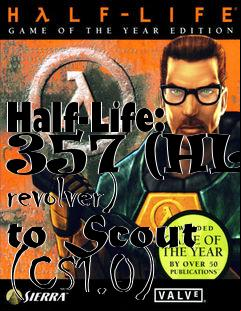 Box art for Half-Life: 357 (HL1 revolver) to Scout (CS1.0)