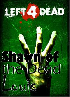 Box art for Shawn of the Dead Louis