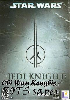 Box art for Obi Wan Kenobis ROTS saber
