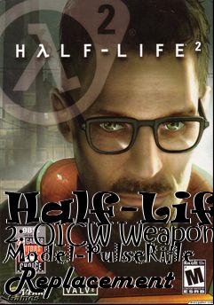 Box art for Half-Life 2: OICW Weapon Model-PulseRifle Replacement
