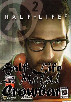 Box art for Half-Life 2: Metal Crowbar