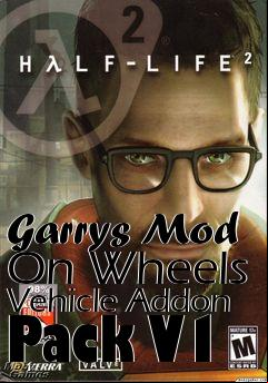 Box art for Garrys Mod On Wheels Vehicle Addon Pack V1
