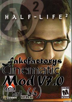 Box art for Fakefactorys Cinematic Mod V7.0 (Part 66)