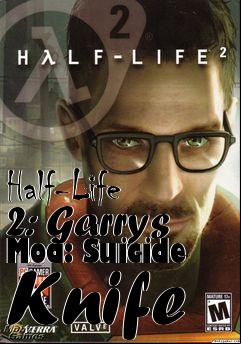 Box art for Half-Life 2: Garrys Mod: Suicide Knife