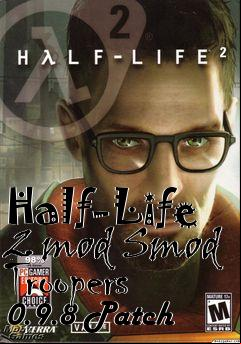 Box art for Half-Life 2 mod Smod Troopers 0.9.8 Patch