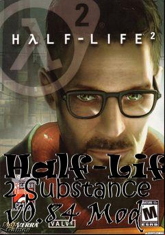 Box art for Half-Life 2 Substance v0.84 Mod