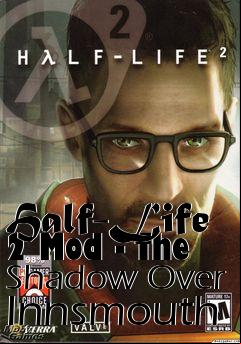 Box art for Half-Life 2 Mod - The Shadow Over Innsmouth