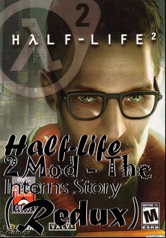 Box art for Half-Life 2 Mod - The Interns Story (Redux)