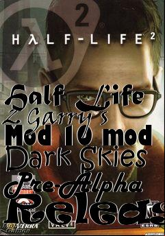 Box art for Half Life 2 Garry’s Mod 10 mod Dark Skies Pre-Alpha Release