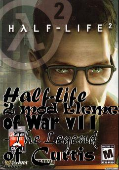 Box art for Half-Life 2 mod Elements of War v11 - The Legend of Curtis