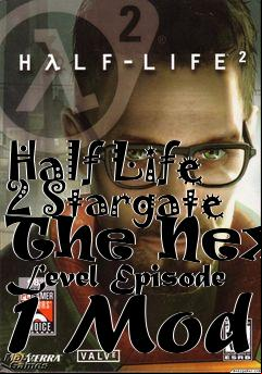 Box art for Half Life 2 Stargate The Next Level Episode 1 Mod
