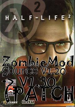 Box art for ZombieMod: Source v1.20 -> v1.30 (PATCH)