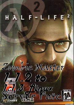 Box art for Zombie Master 1.1.2 to 1.1.3 Linux Server Patch