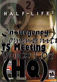 Box art for Insurgency Community TS Meeting Voice Log (HQ)