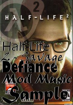 Box art for Half-Life 2 - Savage Defiance Mod Music Sample