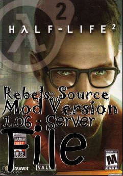 Box art for Rebels: Source Mod Version 1.06 - Server File