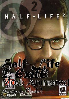 Box art for Half-Life 2: ExitE Mod: Animated Weapon Model