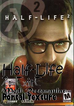 Box art for Half-Life 2: ExitE Mod: Rectangular Portal Texture