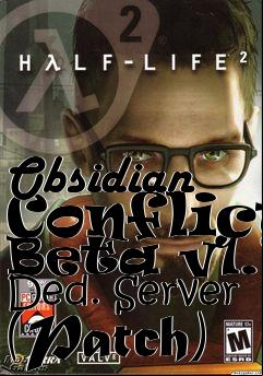 Box art for Obsidian Conflict Beta v1.1 Ded. Server (Patch)