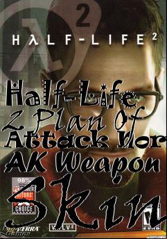 Box art for Half-Life 2 Plan Of Attack Normal AK Weapon Skin