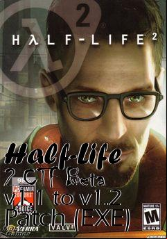 Box art for Half-Life 2 CTF Beta v1.1 to v1.2 Patch (EXE)