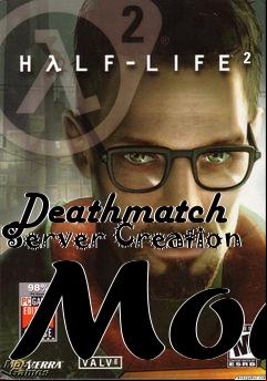 Box art for Deathmatch Server Creation Mod
