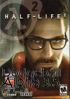 Box art for Dodgeball Alpha 3.5 Full Installer