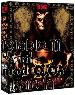 Box art for Diablo II Rebirthe mod 0.05 - Patch