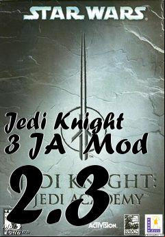 Box art for Jedi Knight 3 JA  Mod 2.3