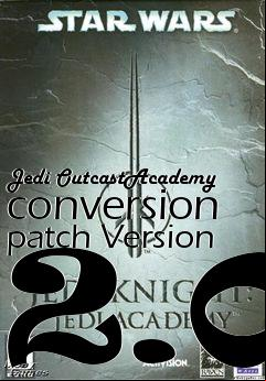 Box art for Jedi OutcastAcademy conversion patch Version 2.0