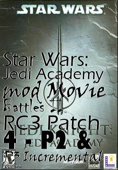 Box art for Star Wars: Jedi Academy mod Movie Battles II RC3 Patch 4 - P2 & P3 Incremental