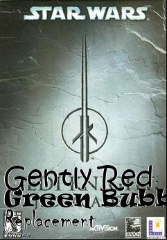 Box art for Gently Red Green Bubble Replacement