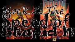 Box art for Mock 2: The Speed of Stupid Mod
