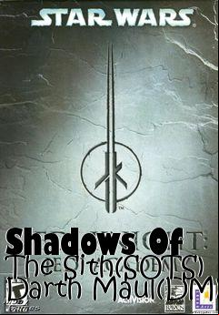Box art for Shadows Of The Sith(SOTS) Darth Maul(DM)